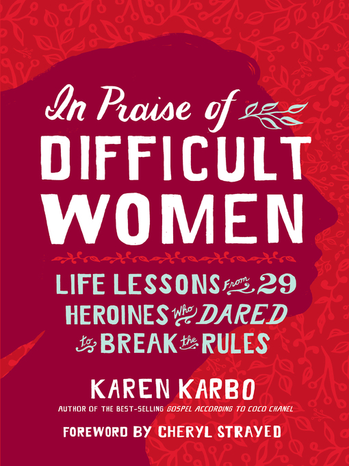 Title details for In Praise of Difficult Women by Karen Karbo - Wait list